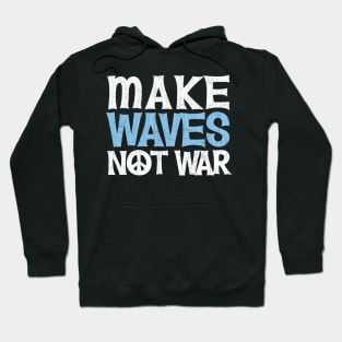 Funny Swim T-Shirt, Make Waves Not War Hoodie